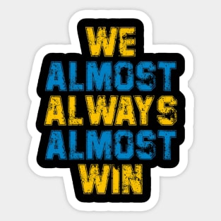 We Almost Always Almost Win Funny Los Angeles Char - anaartes #30 Sticker